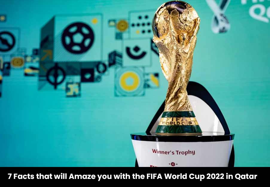 7 ความจริง ที่จะทำให้คุณทึ่ง กับ ฟี่ฟ่า เวิลด์ คัพ 2022 ที่กาตาร์
